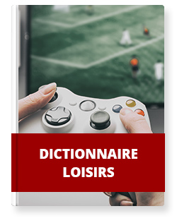 Dictionnaire Loisirs